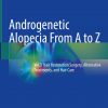 Androgenetic Alopecia From A to Z: Vol.3 Hair Restoration Surgery, Alternative Treatments, and Hair Care 2023 Edition