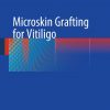 Microskin Grafting for Vitiligo 2009th Edition