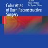 Color Atlas of Burn Reconstructive Surgery 2010 Edition