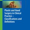 Plastic & Hand Surgery in Clinical Practice: Classifications and Definitions 2009 Edition
