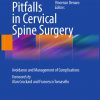 Pitfalls in Cervical Spine Surgery: Avoidance and Management of Complications