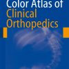 Color Atlas of Clinical Orthopedics 2009th Edition