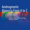 Androgenetic Alopecia From A to Z: Vol.1 Basic Science, Diagnosis, Etiology, and Related Disorders 2023 Edition