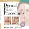 A Practical Guide to Dermal Filler Procedures 1st Edition