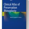 Clinical Atlas of Preservation Rhinoplasty: Steps for Surgeons in Training 1st ed. 2023 Edition