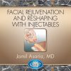 Facial Rejuvenation and Reshaping With Injectables